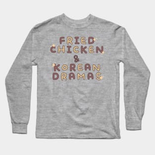 Fried Chicken and Korean Dramas Long Sleeve T-Shirt